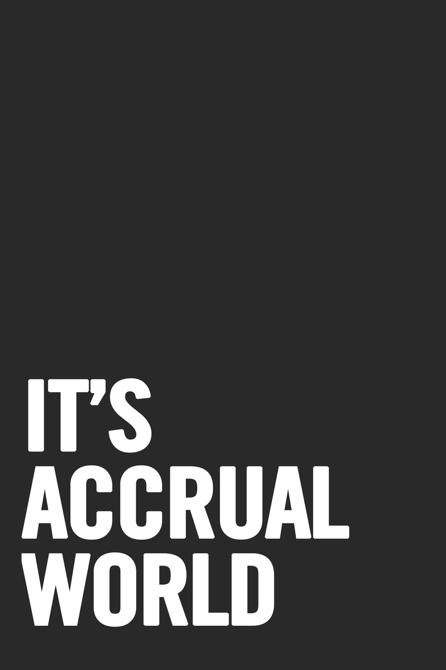 It's Accrual World: Blank Lined Notebook