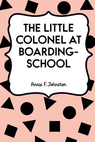 The Little Colonel at Boarding-School 1523436786 Book Cover