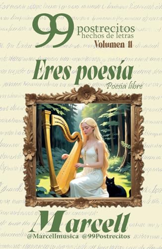 99 Postrecitos hechos de letras Volumen 11: 'Eres poesía': Poemas cortos y divertidos, espiritualidad, amor, alegría, cuentos románticos, historias cortas y más.