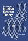 Introduction to Nuclear Reactor Theory