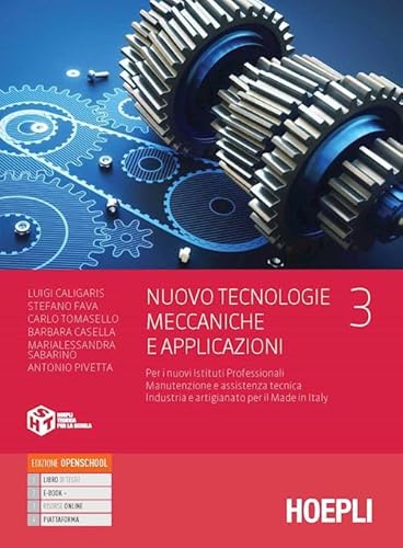 9788836007721 Nuovo Tecnologie meccaniche e applicazioni. Per i nuovi Istituti Professionali Manutenzione e assistenza tecnica Industria e artigianato per il Made in Italy. Con e-