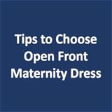 Tips to Choose Open Front Maternity Dress