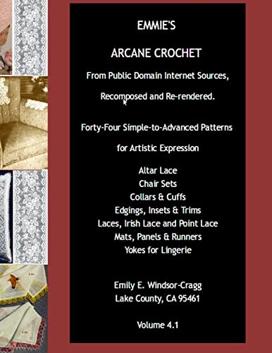 Emmie's ARCANE CROCHET: Forty-Four Simple-to-Advanced Patterns for Artistic Expression