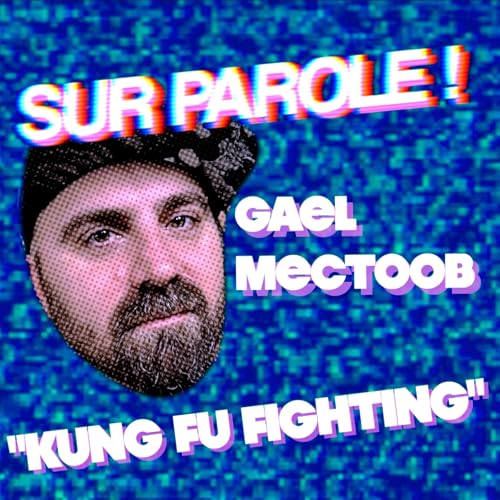 Page de couverture de SUR PAROLE ! - "Kung Fu Fighting" avec Gaël Mectoob