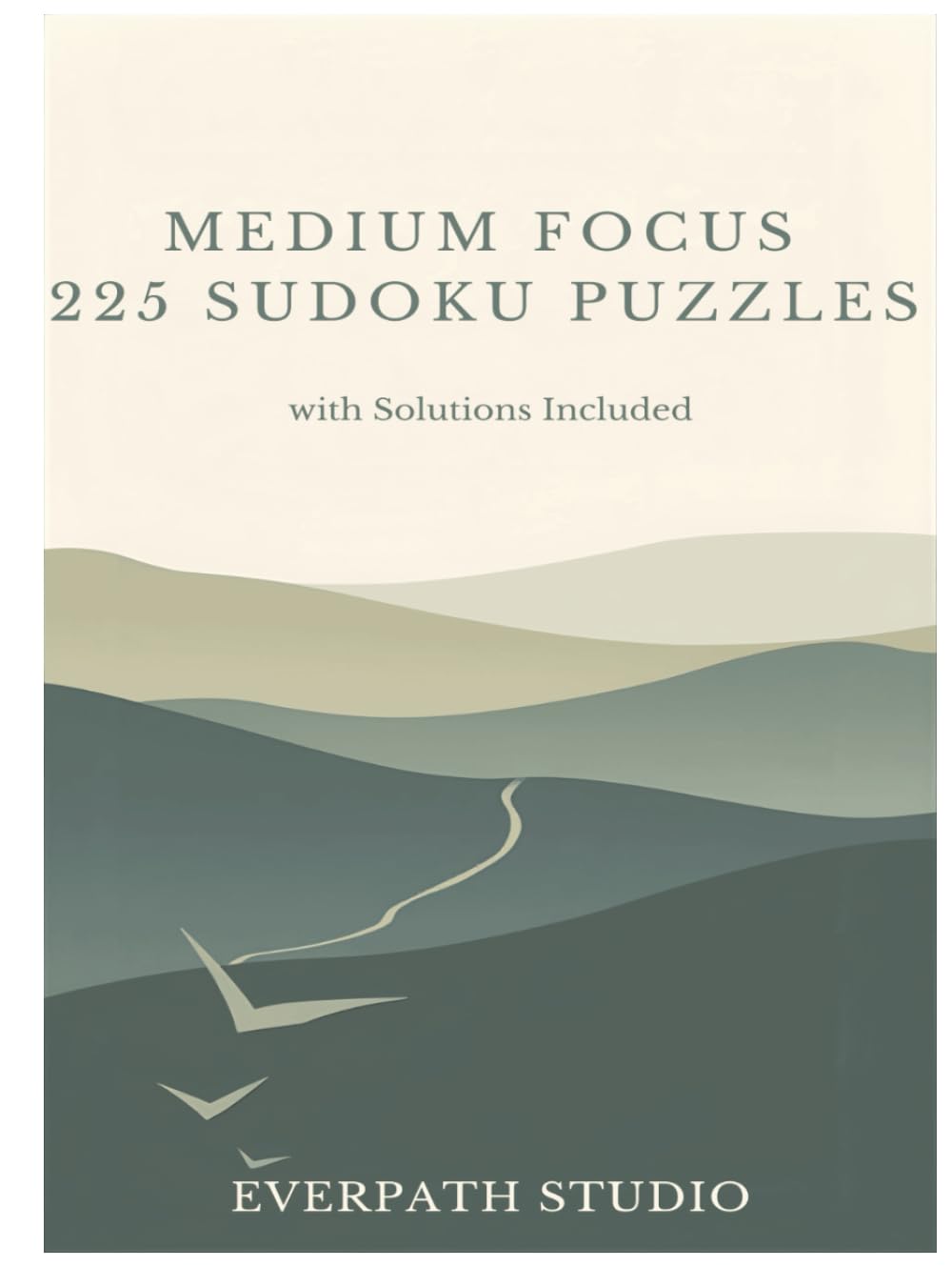 Medium Sudoku – 225 Puzzles: Medium Sudoku: 225 Puzzles with Solutions Included (Everpath Studio Sudoku Collection Volume 1)