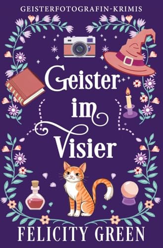 Geister im Visier: Ein Geisterfotografin-Krimi (Geisterfotografin-Krimis)