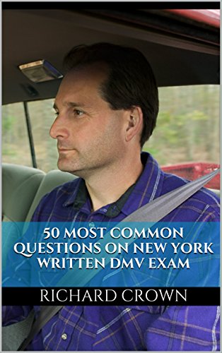 Pass Your New York DMV Test Guaranteed! 50 Real Test Questions! New York DMV Practice Test Questions