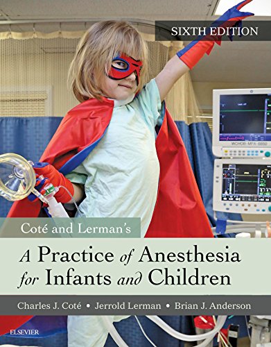 A Practice of Anesthesia for Infants and Children E-Book A Practice of Anesthesia for Infants and Children E-Book