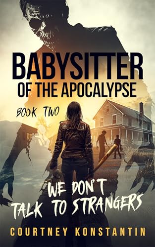 Babysitter of the Apocalypse Book 2: We Don't Talk to Strangers