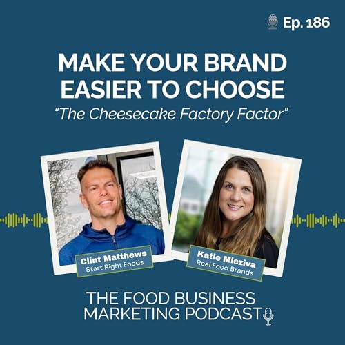 186. Make Your Brand Easier to Choose: The Cheesecake Factory Factor