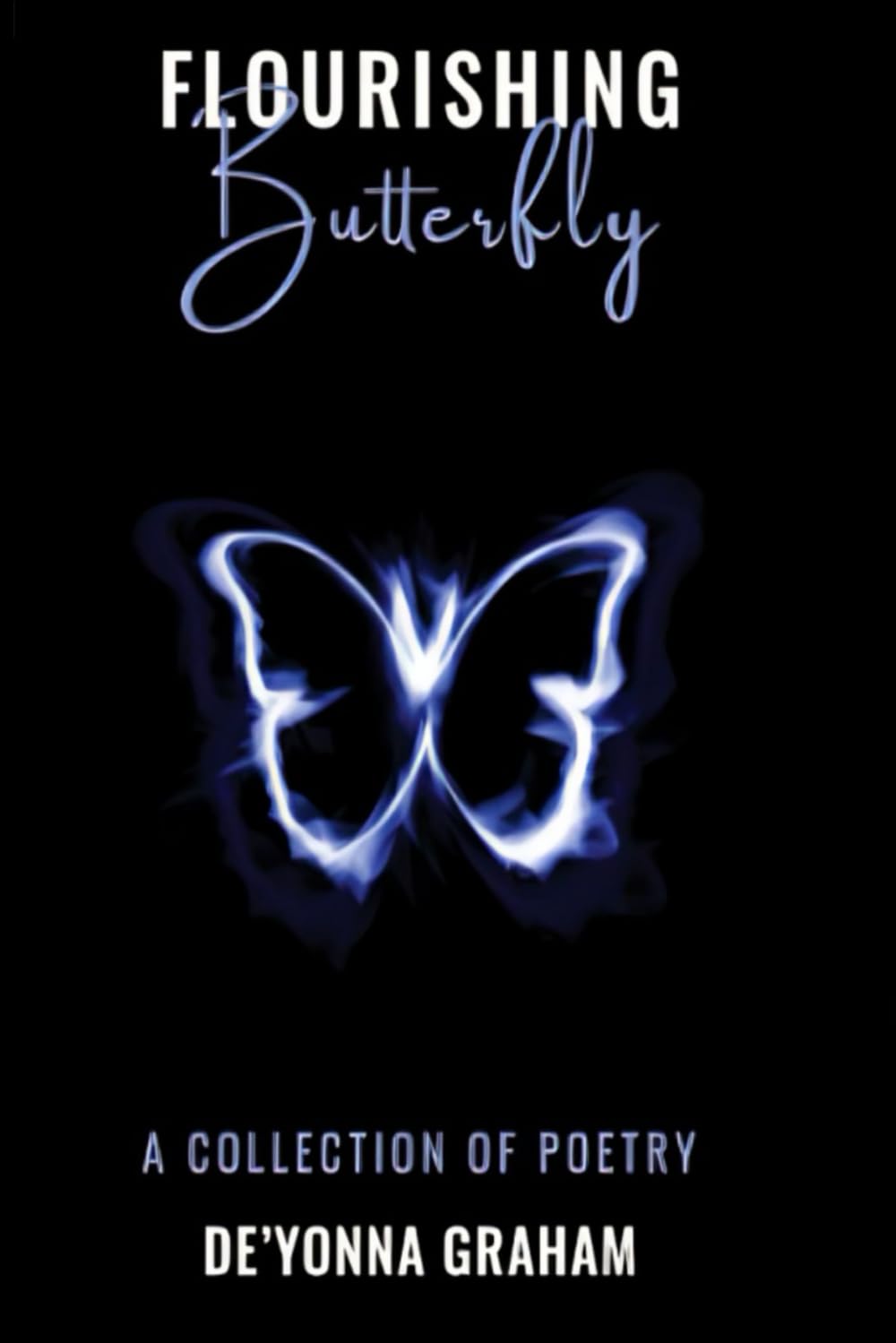 Flourishing butterfly: A collection of poetry
