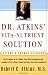 Dr. Atkins' Vita-Nutrient Solution: Nature's Answer to Drugs