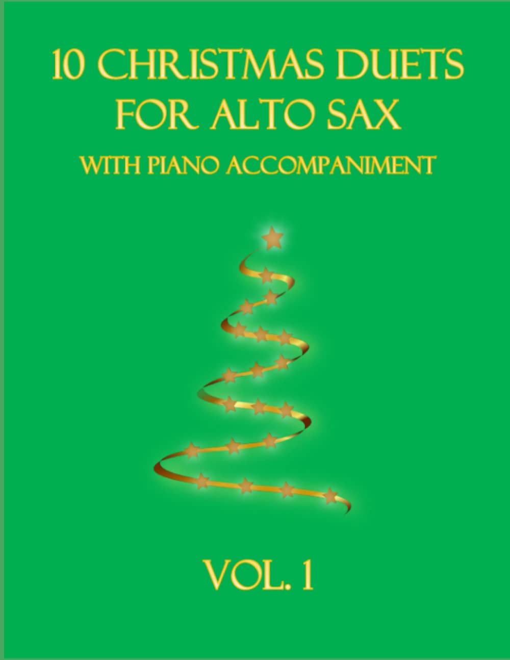 10 Christmas Duets for Alto Sax with Piano Accompaniment: Vol. 1 (Christmas Duets for 2 Alto Saxes with Piano Accompaniment)