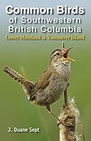 Common Birds of Southwestern British Columbia: Lower Mainland and Vancouver Island 0973981997 Book Cover