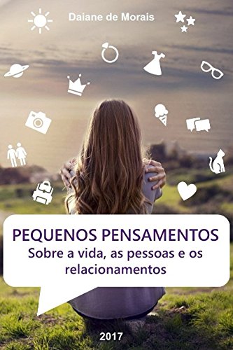 Pequenos Pensamentos: Sobre a vida, as pessoas e os relacionamentos (Portuguese Edition)