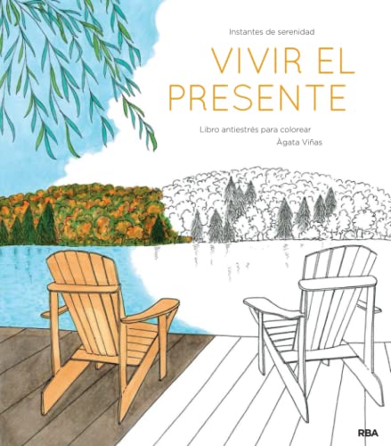 Vivir el presente: Un libro antiestrés para colorear (Práctica)