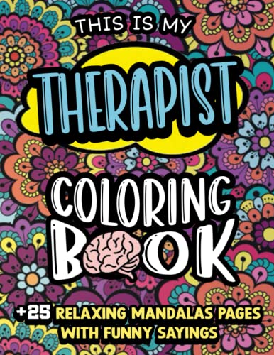 Therapist Coloring Book for adults: Therapist Life A Funny & Humorous Adult Coloring Book Gift For Therapist Men & Women - Sarcastic Therapist jokes, ... funny quotes with relaxing mandala backgrouds