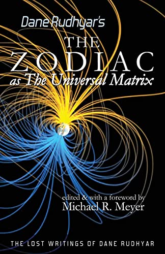 The Zodiac as The Universal Matrix: A Study of the Zodiac and of Planetary Activity (The Lost...