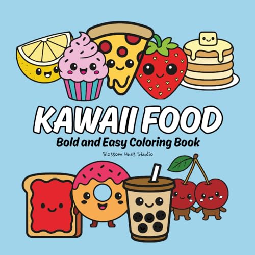 Kawaii Food Coloring Pages for Kids Bold and Easy Designs Cute Food Coloring Books, Fun Simple Coloring Book for Children: Designed with thick ... are perfect for young children or beginners