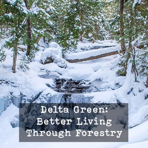 Delta Green: Better Living Through Forestry