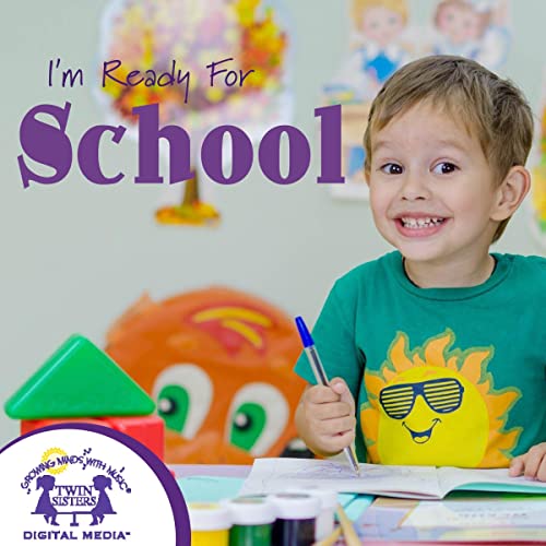 I'm Ready for School! [Written by Kim Mitzo Thompson, Karen Mitzo Hilderbrand, Brenda Martin Eldrid, Emmi S. Herman, Janie Reinart]