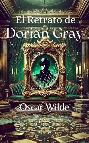 El Retrato de Dorian Gray: La eterna juventud y el precio del alma