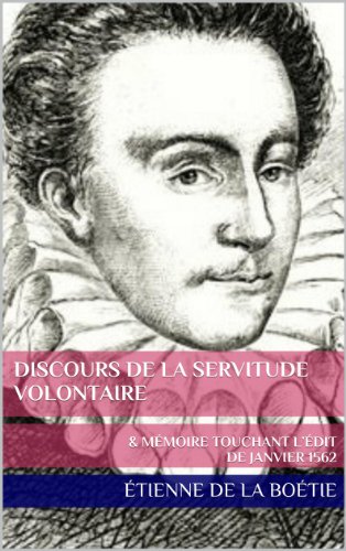 Télécharger Discours de la servitude volontaire & Mémoire touchant l'édit de janvier 1562 livre En ligne