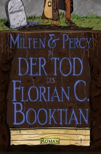 Milten & Percy - Der Tod des Florian C. Booktian (German Edition)