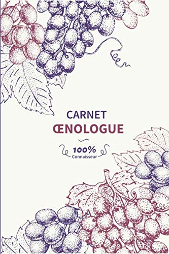 livre CARNET OENOLOGUE: Carnet de dégustation de vin à remplir | vous pourrez noter vos avis sur les bouteilles de bons vins que vous dégusterez | Carnet de ... désire se constituer une cave de grands crus.
