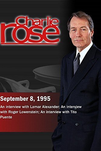 Charlie Rose with Lamar Alexander; Roger Lowenstein; Tito Puente (September 8, 1995)