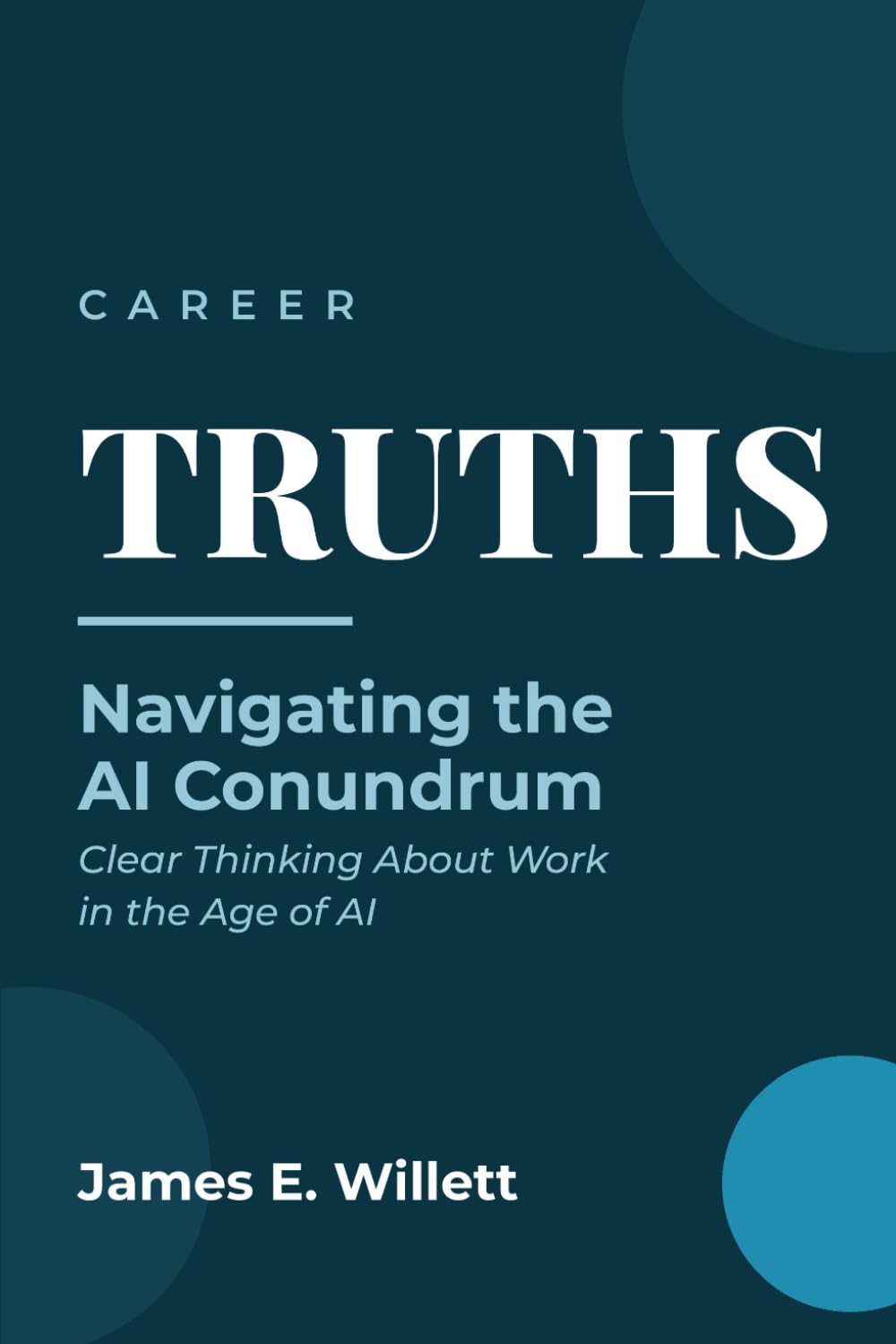 Career TRUTHS - Navigating the AI Conundrum: Clear Thinking About Work in the Age of AI