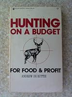 Hunting on a budget for food and profit / Andrew De Ruttie 0890410399 Book Cover