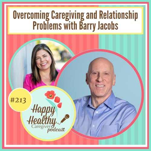 Page de couverture de Overcoming Caregiving and Relationship Problems with Barry Jacobs