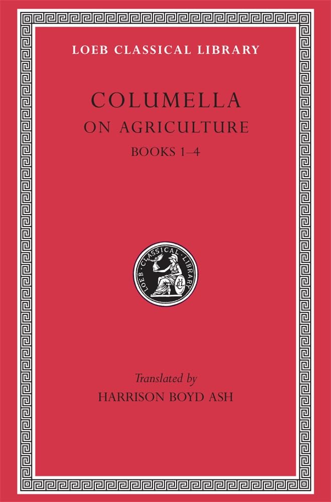 On Agriculture, Volume I: Books 1-4 (Loeb Classical Library 361)