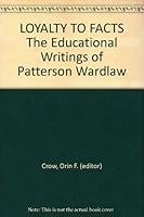 LOYALTY TO FACTS The Educational Writings of Patterson Wardlaw B004AWT9VA Book Cover
