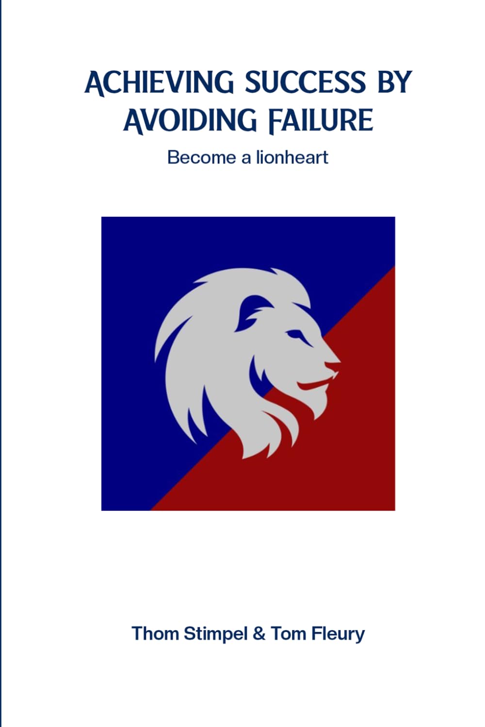 Achieving Success by Avoiding Failure: Become a Lionheart