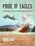 A Pride of Eagles: A History of the Rhodesian Air Force