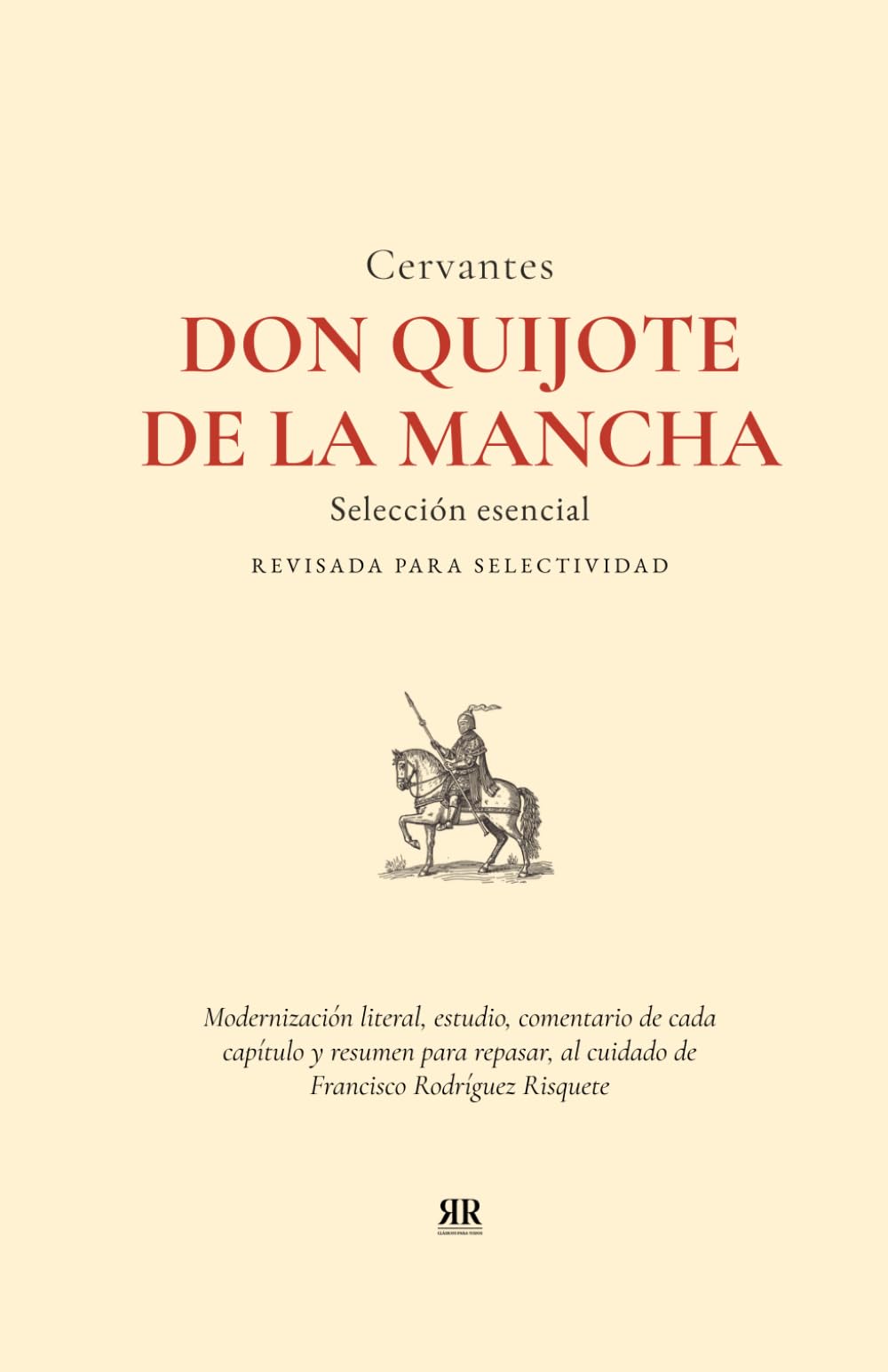 Don Quijote de la Mancha [modernización filológica]. Selección esencial revisada para selectividad.: Modernización literal, estudio, comentario de ... Rodríguez Risquete (Clásicos para todos)