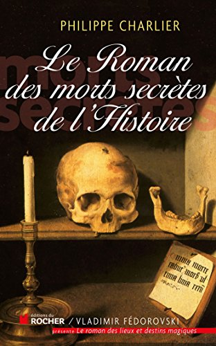 Télécharger Le roman des morts secrètes de l'histoire livre En ligne