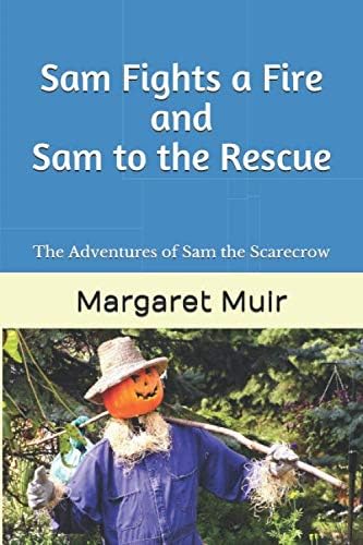 Sam Fights a Fire AND Sam to the Rescue: The Adventures of Sam the Scarecrow