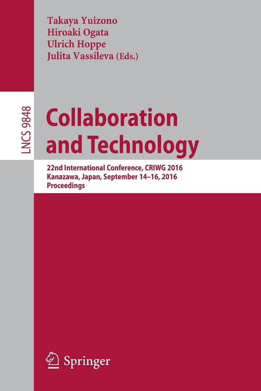 Collaboration and Technology: 22nd International Conference, CRIWG 2016, Kanazawa, Japan, September 14-16, 2016, Proceedings: 9848 (Information Systems and Applications, incl. Internet/Web, and HCI)