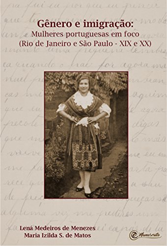Gênero e imigração: Mulheres portuguesas em foco (Rio de Janeiro e São Paulo – XIX e XX)