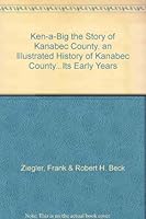Ken-a-Big the Story of Kanabec County. an Illustrated History of Kanabec County...Its Early Years B000TN1F7U Book Cover