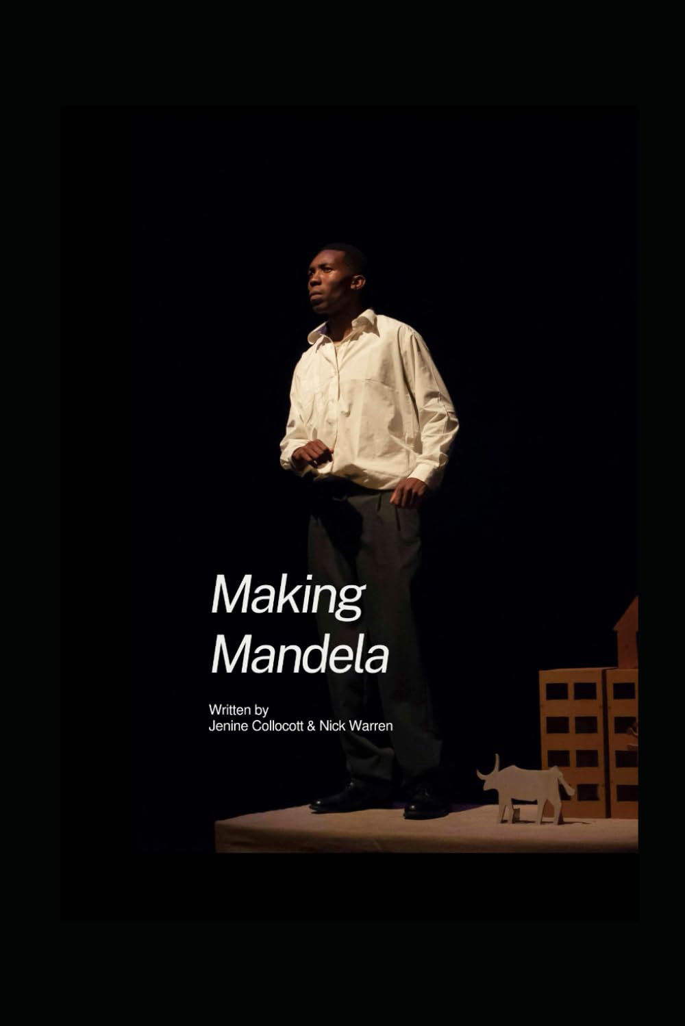 Making Mandela: A Play by Jenine Collocott and Nick Warren (Theatre Scripts)