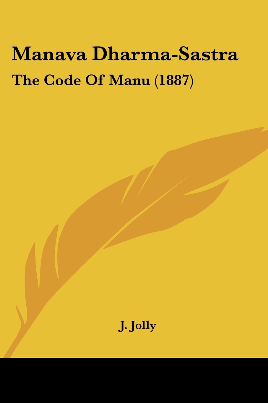 Manava Dharma-Sastra: The Code Of Manu (1887)