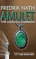 Amulet: The Caucasus Campaign - A Roman Novel 1908824549 Book Cover