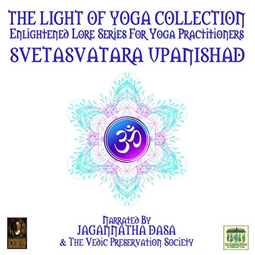 The Light of Yoga Collection - Svetasvatara Upanishad by Unknown episode artwork