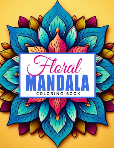 Floral Mandala Coloring Book: Exquisite Designs for Stress Relief and Artistic Inspiration - Perfect for Beginners and Experts