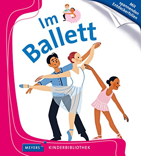 Im Ballett: Meyers Kinderbibliothek Im Ballett: Meyers Kinderbibliothek