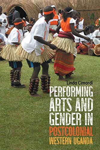 Performing Arts and Gender in Postcolonial Western Uganda (Issn)